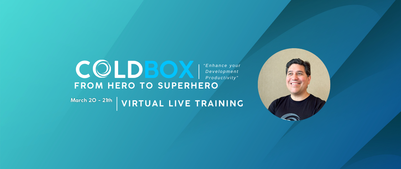 ColdBox 7 from Hero to Superhero